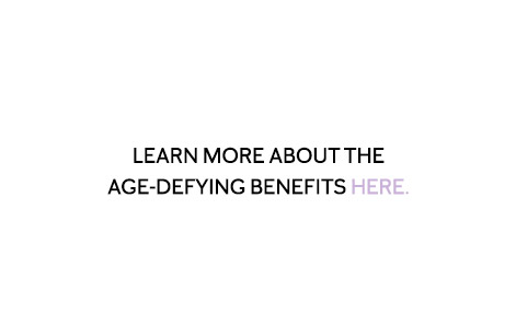 Learn more about the age-defying benefits here. 